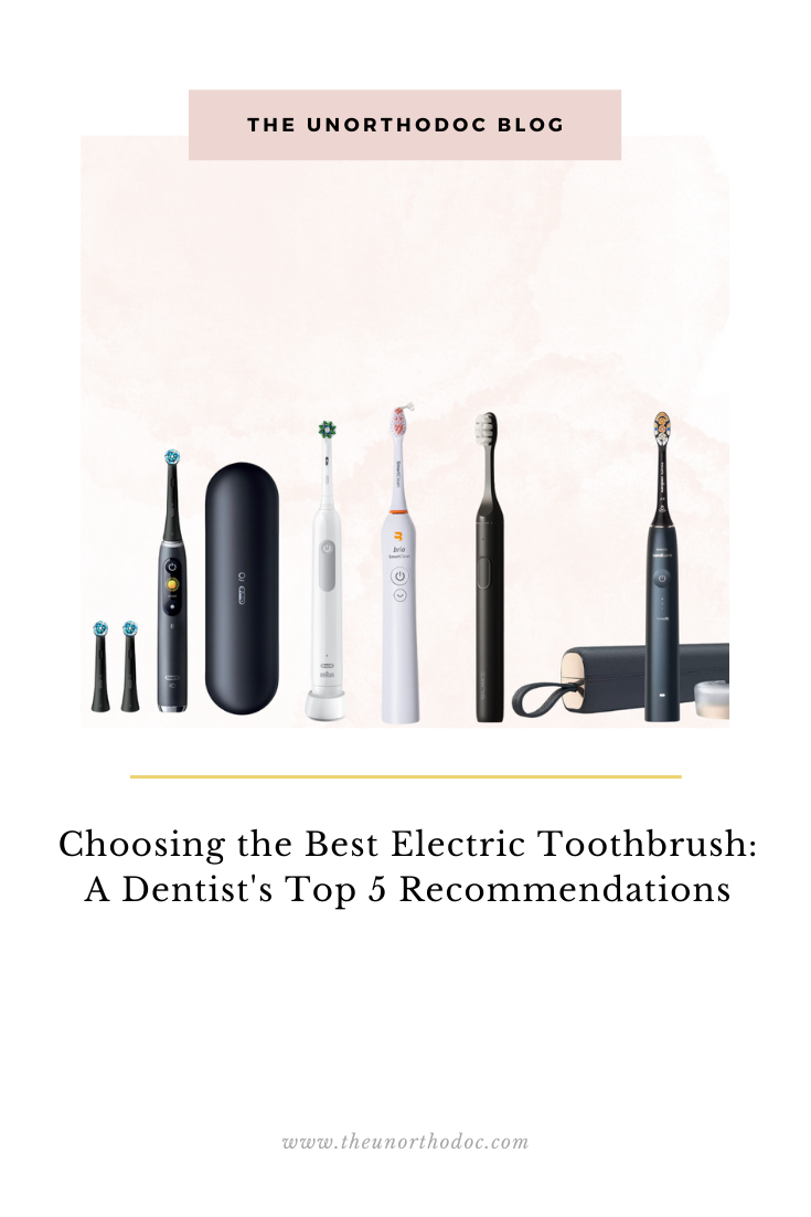 Choosing the Best Electric Toothbrush: A Dentist's Top 5 Recommendations —  The UnOrthoDoc
