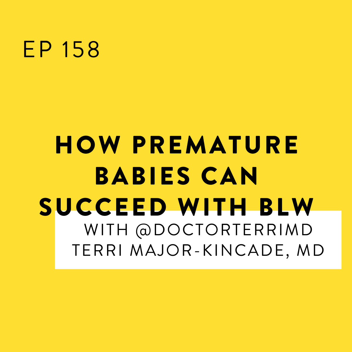 158. How Premature Babies Can Succeed with BLW with doctorterrimd Terri MajorKincade, MD