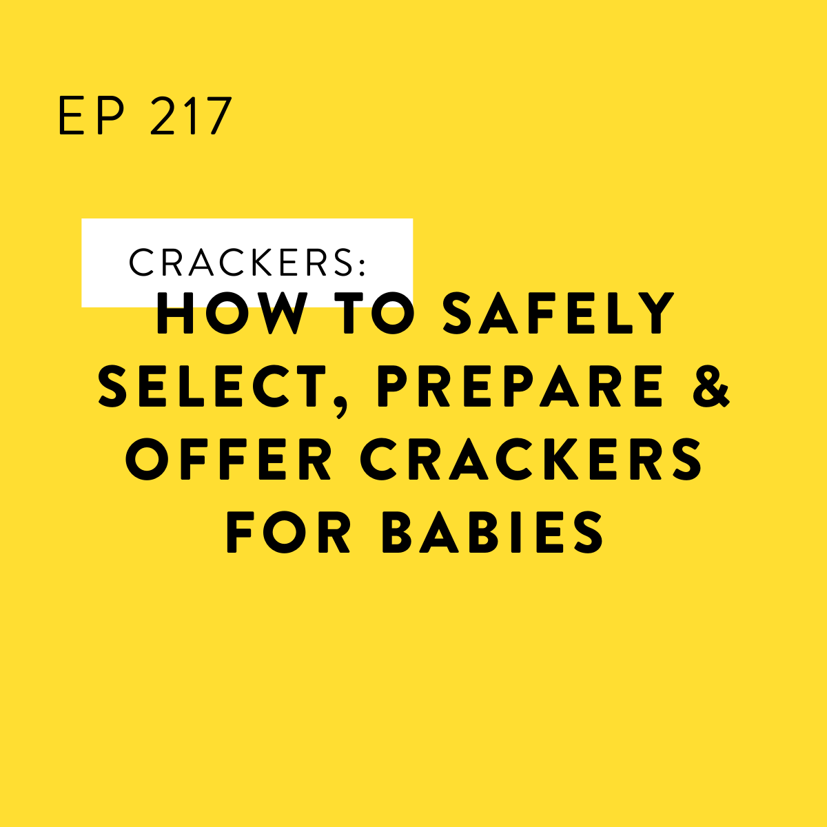 217. Crackers How to Safely Select, Prepare & Offer Crackers for