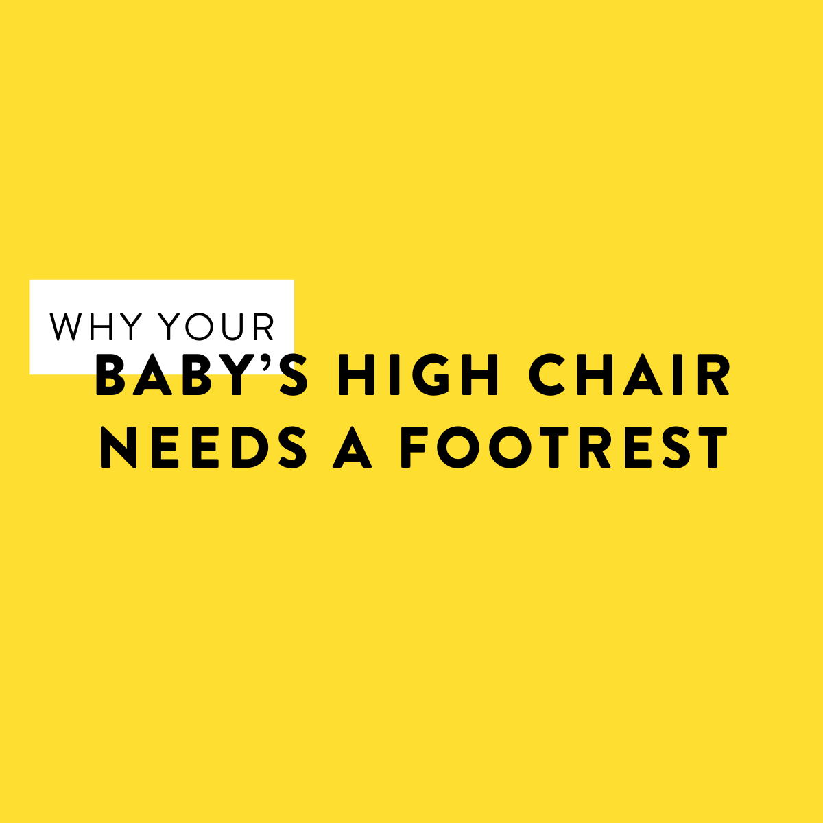 Why Your Baby's High Chair Needs a Footrest — Baby-Led Weaning
