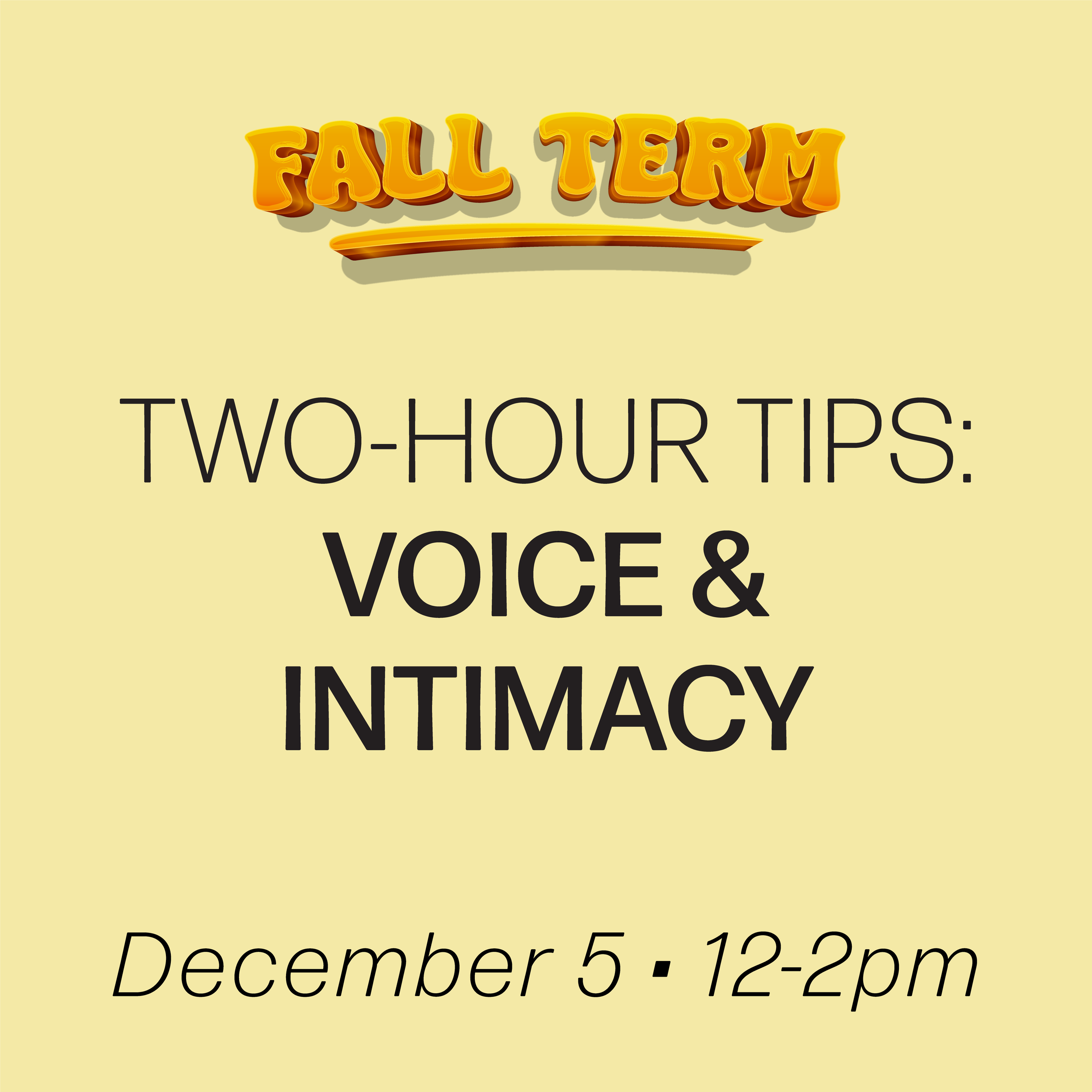 Digital Workshop: Two Hour Tips: Voice and Intimacy, December 5th, 2026 (Advanced Diploma)