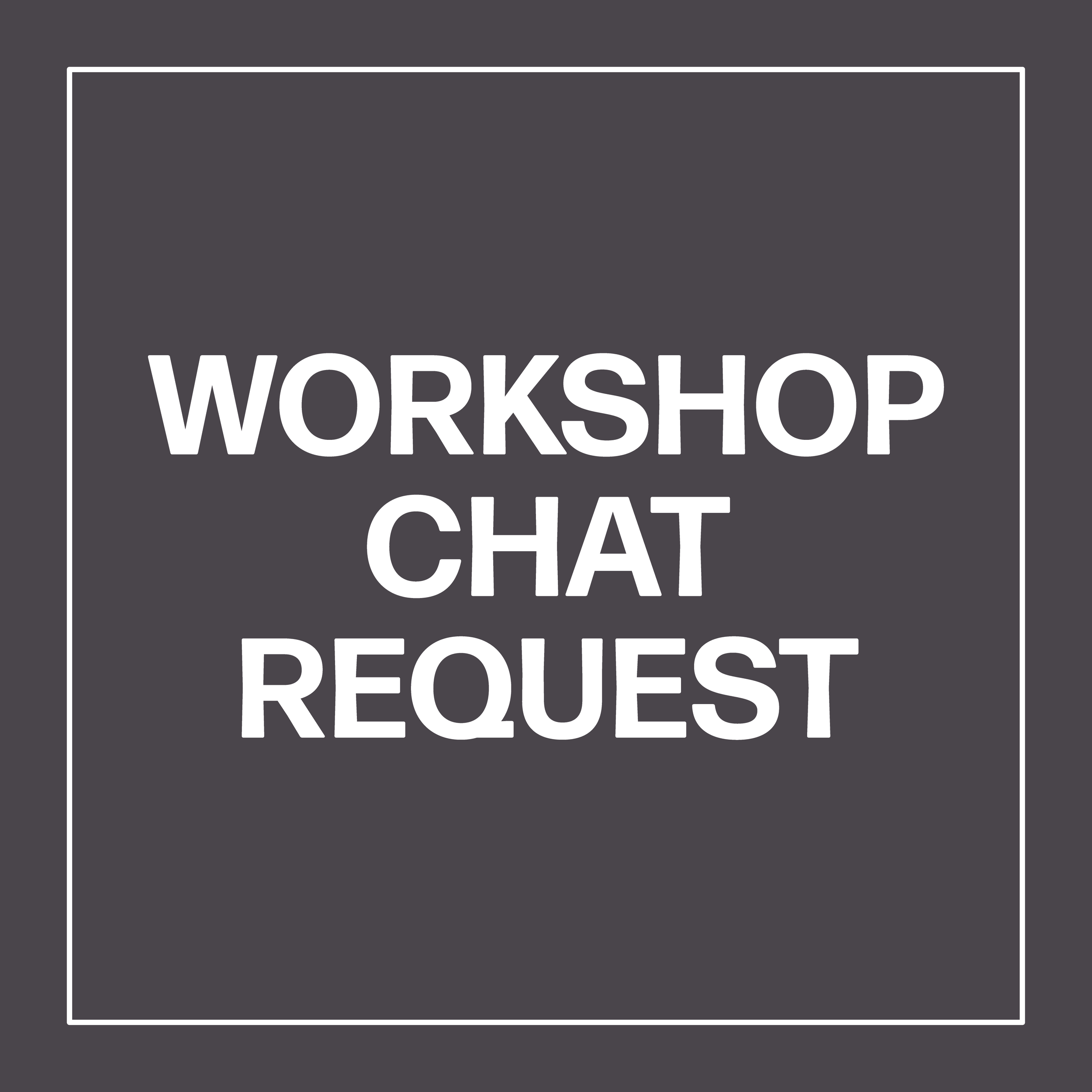Workshop Chat Request