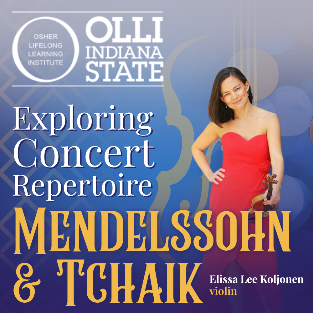 OLLI Presentation: Exploring Concert Repertoire - Mendelssohn & Tchaik