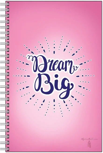 Dream Big Notebook  - By Alyssia Ballerina