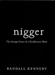 Nigger: The Strange Career of a Troublesome Word © Randall Kennedy 