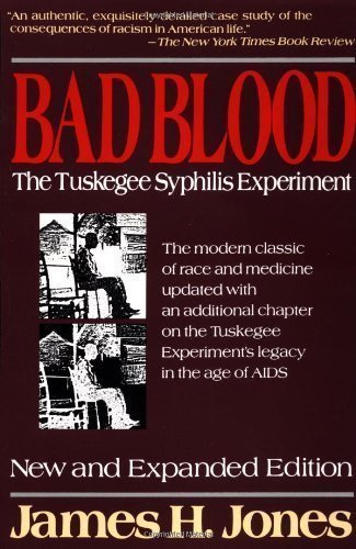 Bad Blood: The Tuskegee Syphilis Experiment © James H. Jones