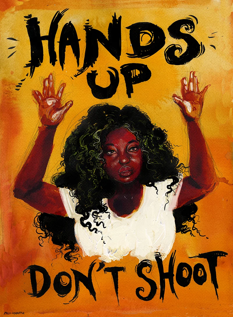 Hands Up Don't Shoot © Molly Crabapple. Used with permission of the artist.