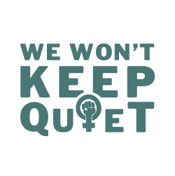 We Won&#39;t Keep Quiet