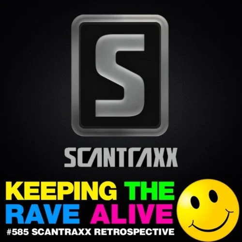 Episode 585: Scantraxx Retrospective