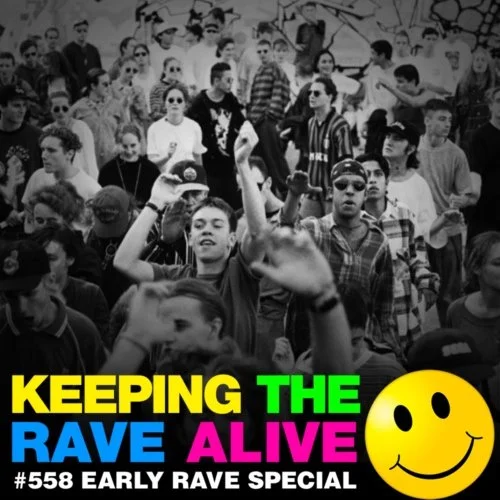 Lowly Rave Episode 558: Early Rave Special — Keeping The Rave Alive
