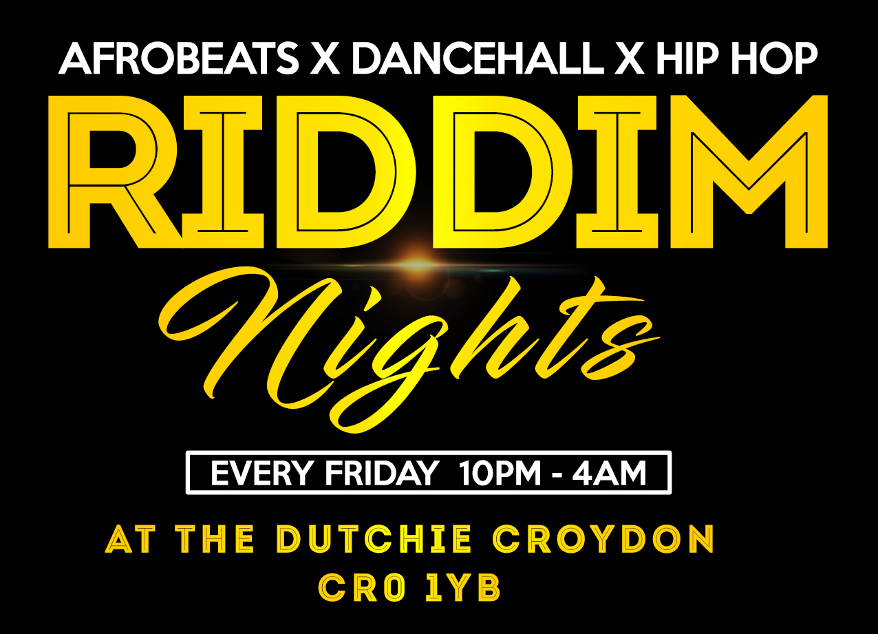 Riddim Nights Is The Best Way To Kick Start Your Weekend Riddim Nights the event where you can Eat, Chill and Catch a Vibes Friday 10pm– 4am Music Afrobeats,Bashment, Hip Hop, RnB, + More