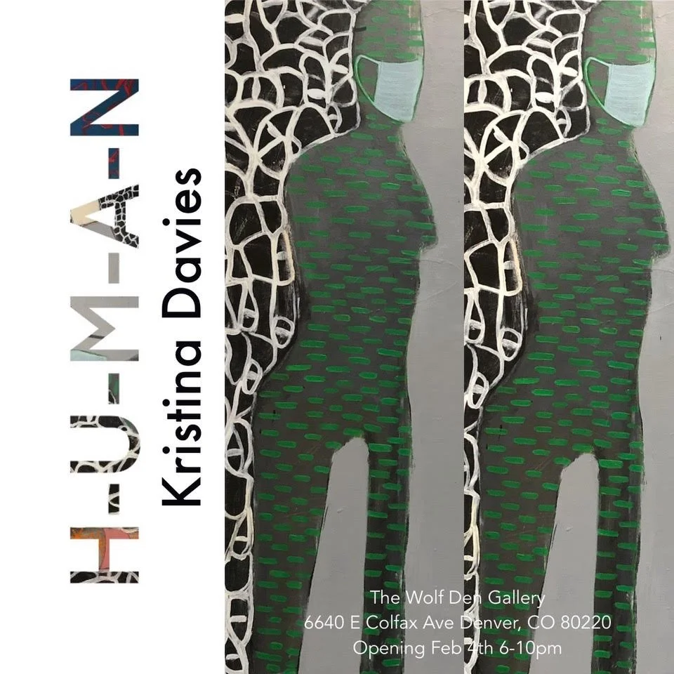 Opening of H-U-M-A-N: A Solo Show by Kristina Davies at The Wolf Den Gallery