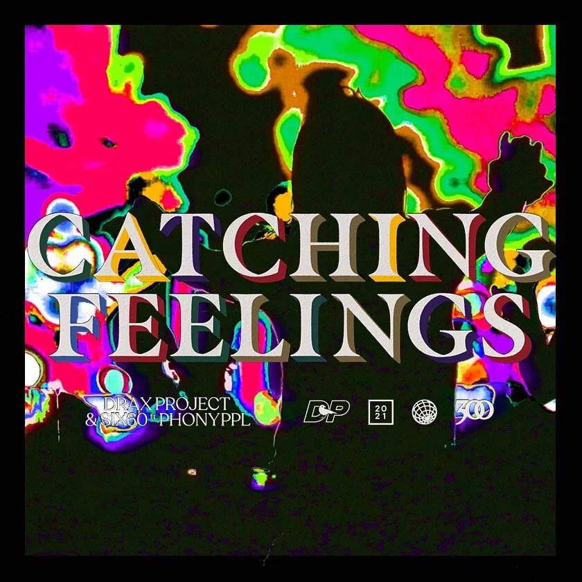 Catching Feelings- Drax Project, Six60, Phony PPL