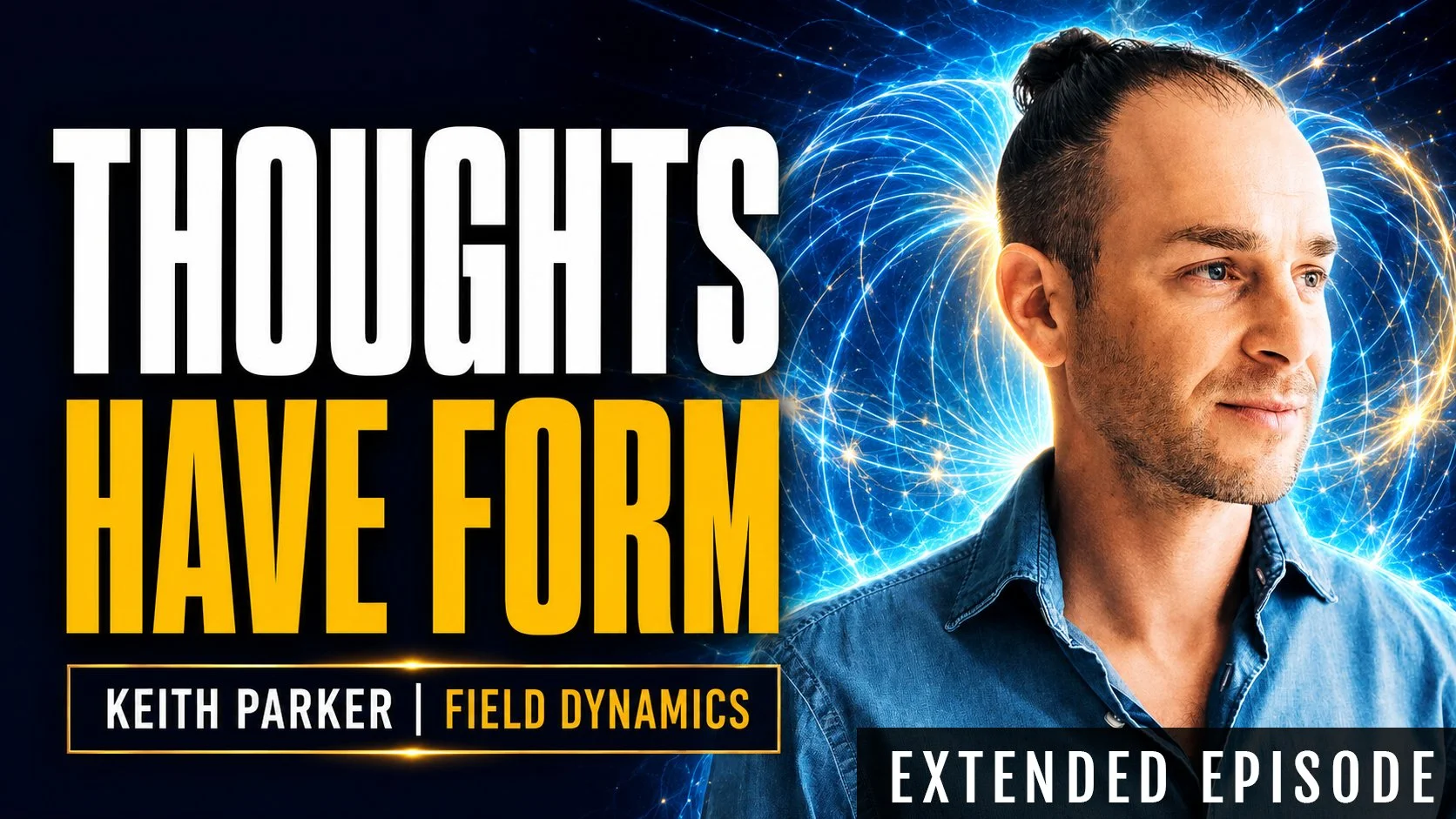 Keith Parker | The Science of Field Dynamics: Invoking the Singularity &amp; Energetic Medicine (PLUS)