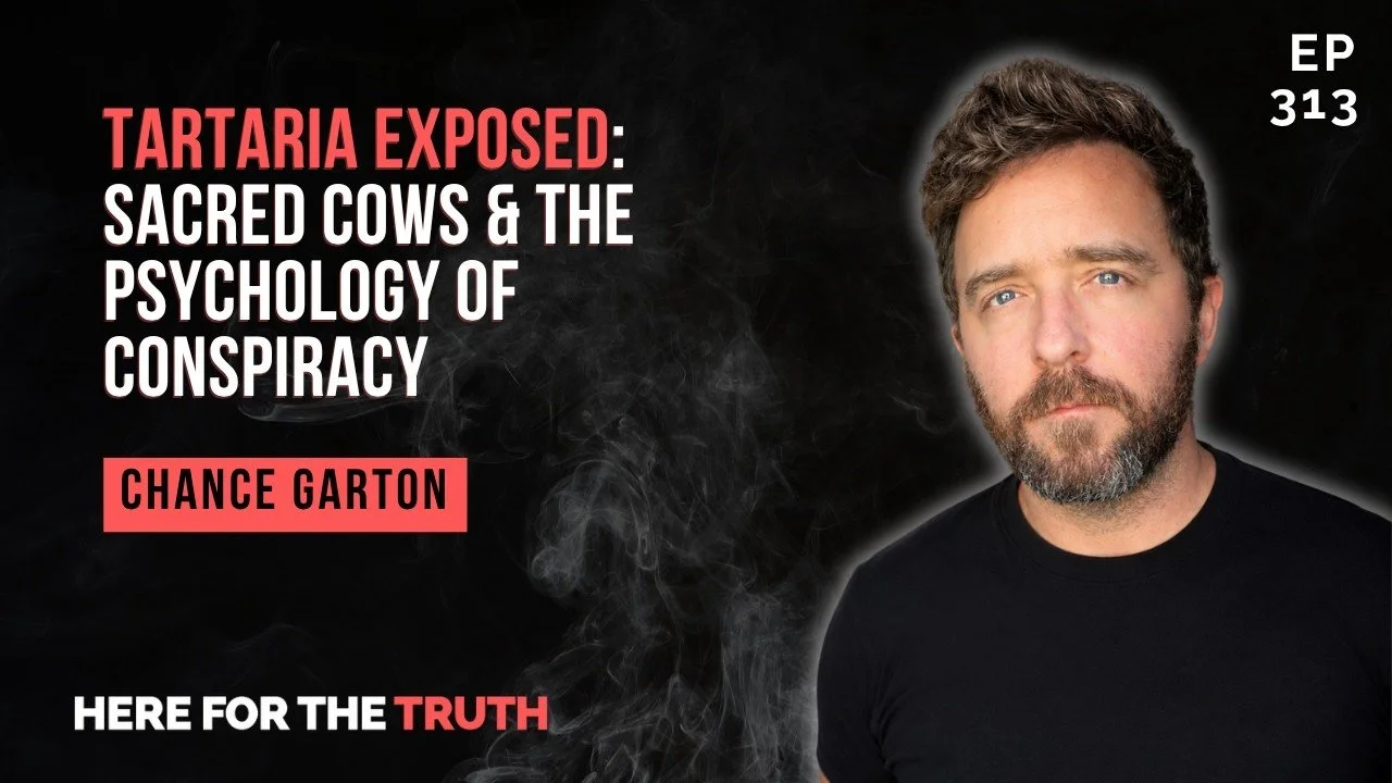 Tartaria Exposed: Sacred Cows &amp; the Psychology of Conspiracy | Chance Garton on HFTT ep. 313