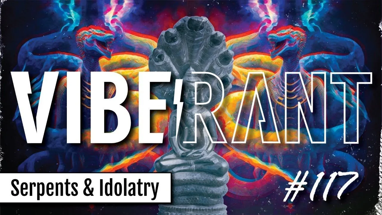 Ophite Gnostics, Buddhists, The Serpent of Genesis, and the Progression of Idolatry | Vibe Rant 117