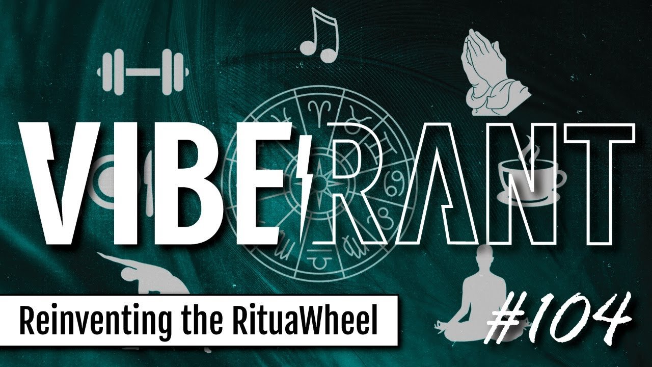 Reinventing the RituaWheel with Jorge Mesa (Third Eye Edify) & Kyle Denton | Vibe Rant 104