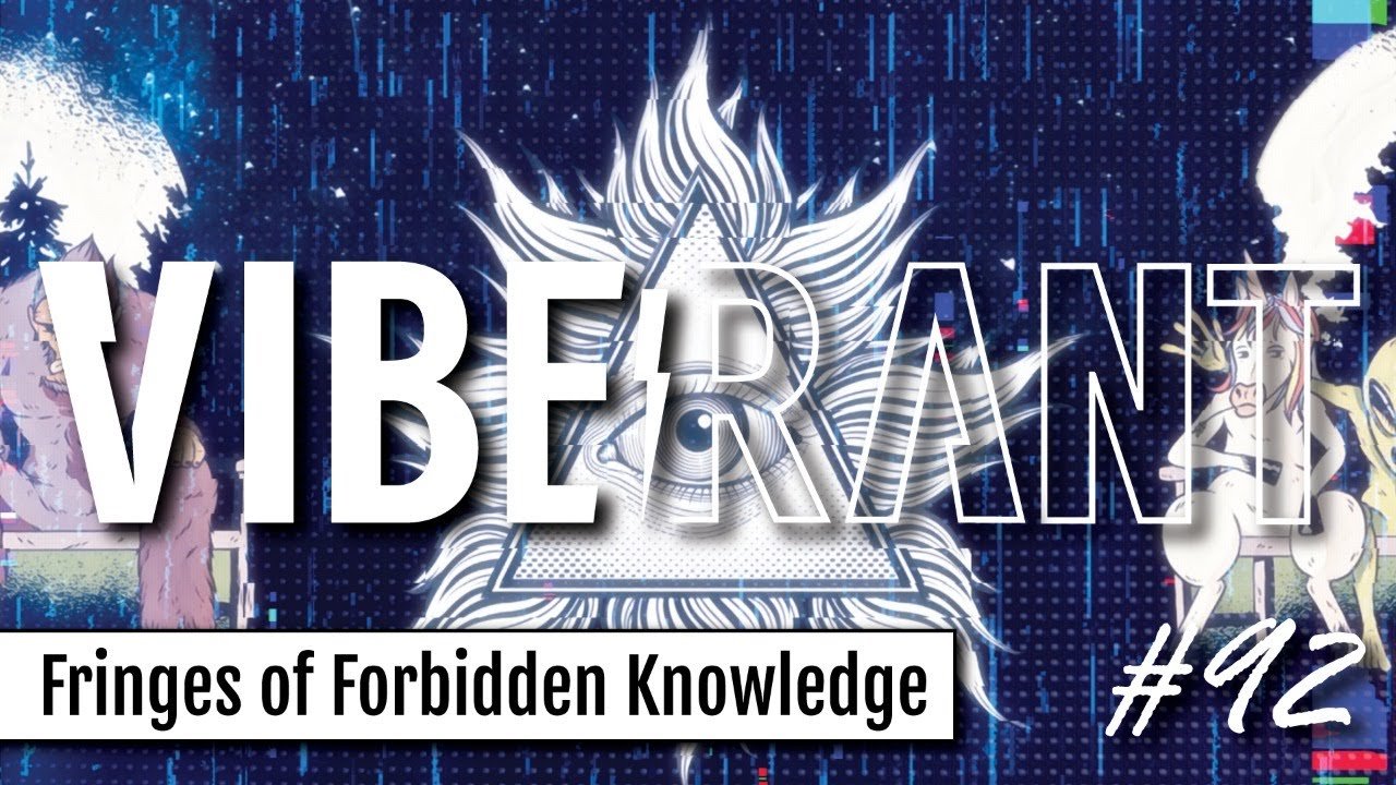 Forbidden Knowledge and Frontiers of the Fringes with Chris Mathieu | Vibe Rant Ep. 92
