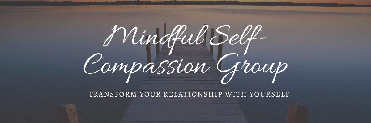 Mindful Self-Compassion Group