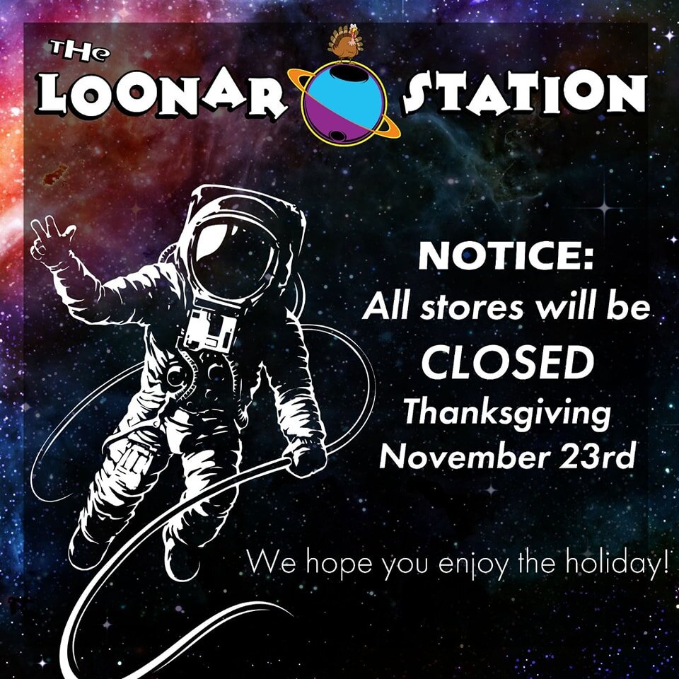 🦃TURKEY ALERT🦃

All 7 Locations will be closed tomorrow for Thanksgiving! 

Everyone here at Loonar Station wishes you a happy Thanksgiving! 

We are open until 9pm for any last minute &quot;cool cousins are going on a walk&quot; needs 💨

We can't