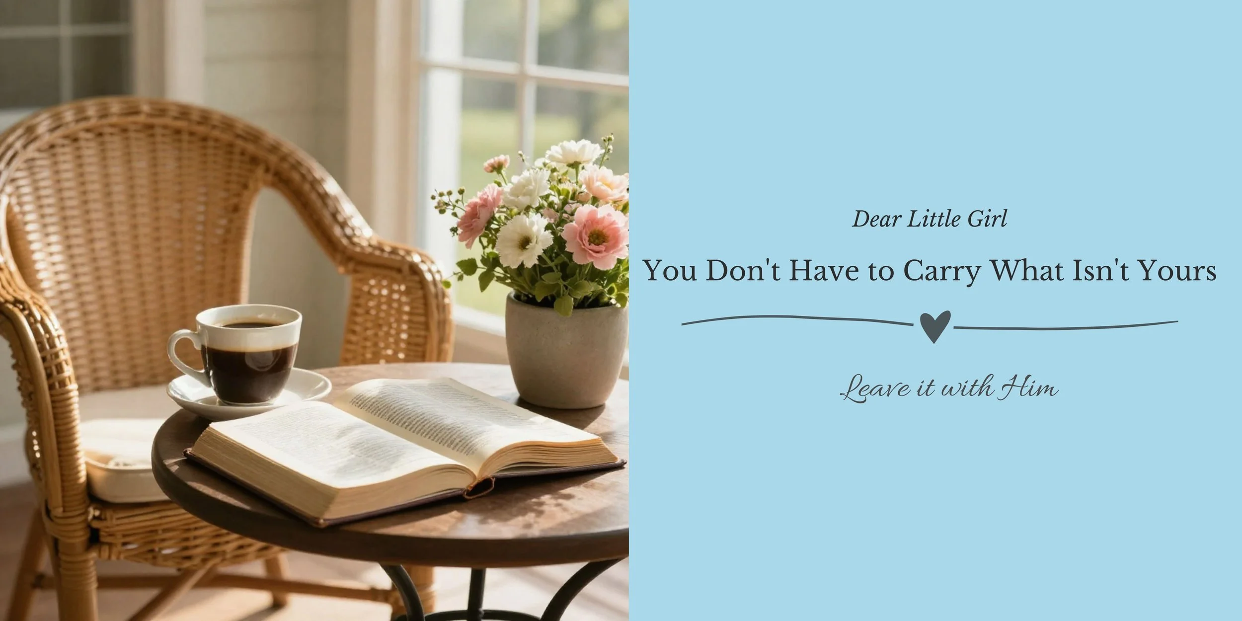 Dear Little Girl…You Don’t Have to Carry What Isn’t Yours
