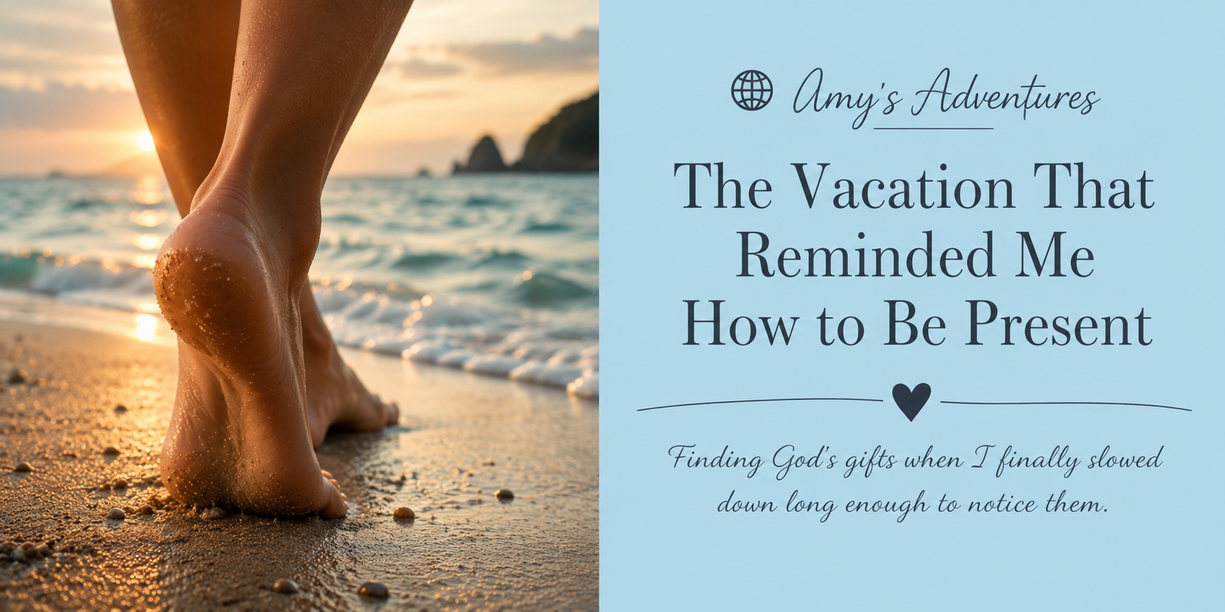 The Vacation That Reminded Me How to Be Present