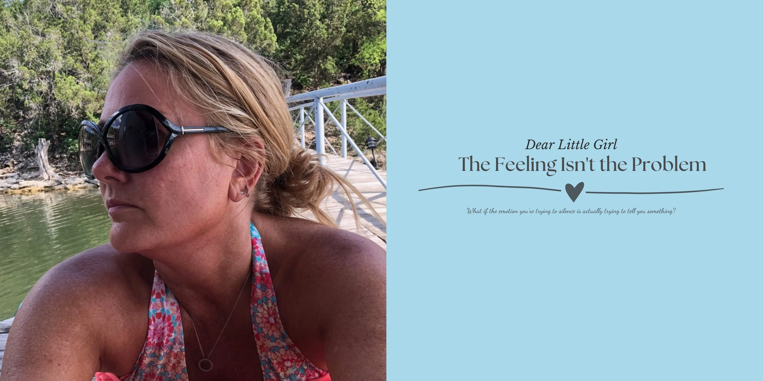 Dear Little Girl…The Feeling Isn’t the Problem