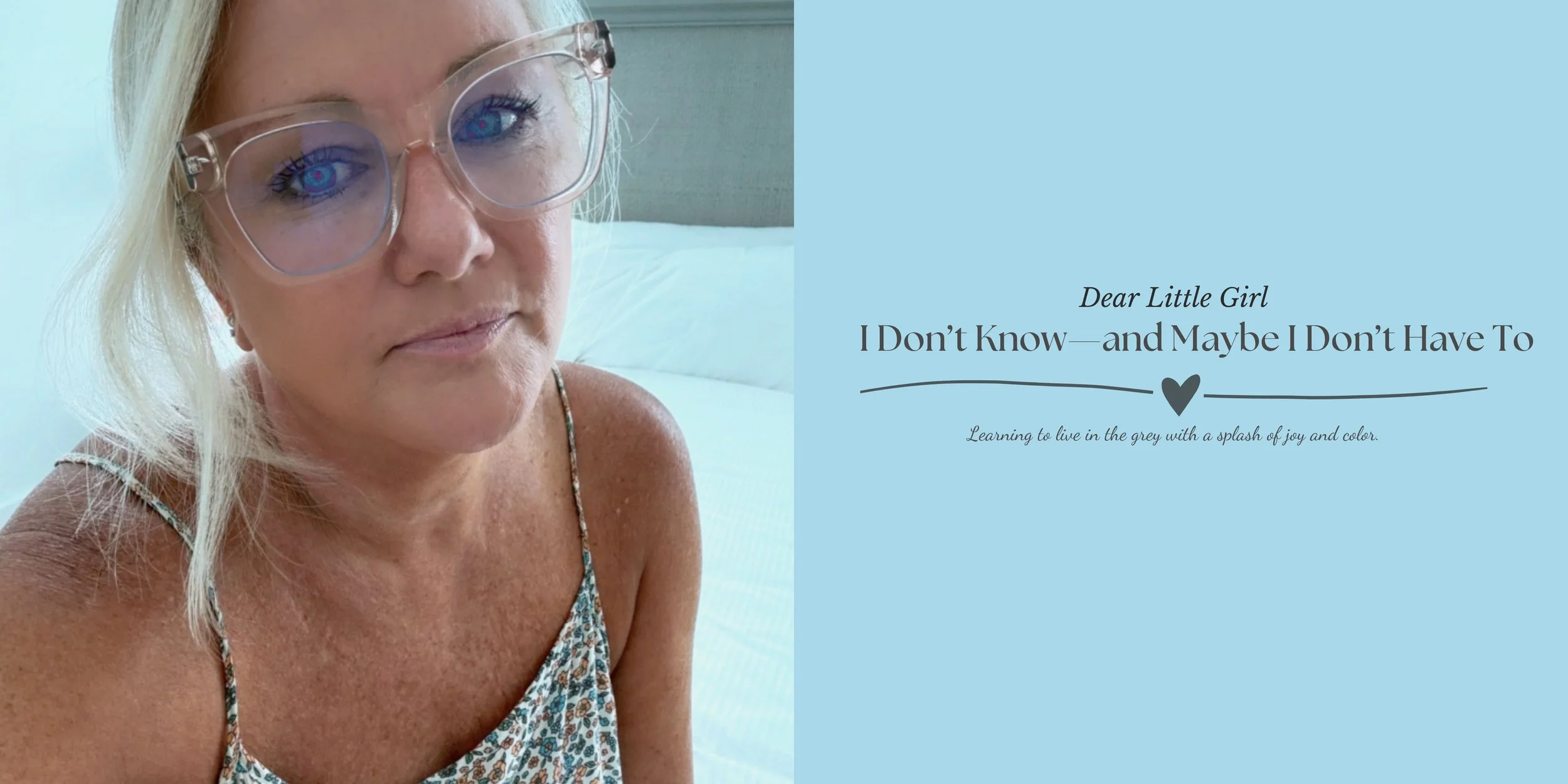 Dear Little Girl…I Don’t Know—and Maybe I Don’t Have To