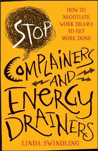 Stop Complainers and Energy Drainers Linda Swindling Book Cover.jpg