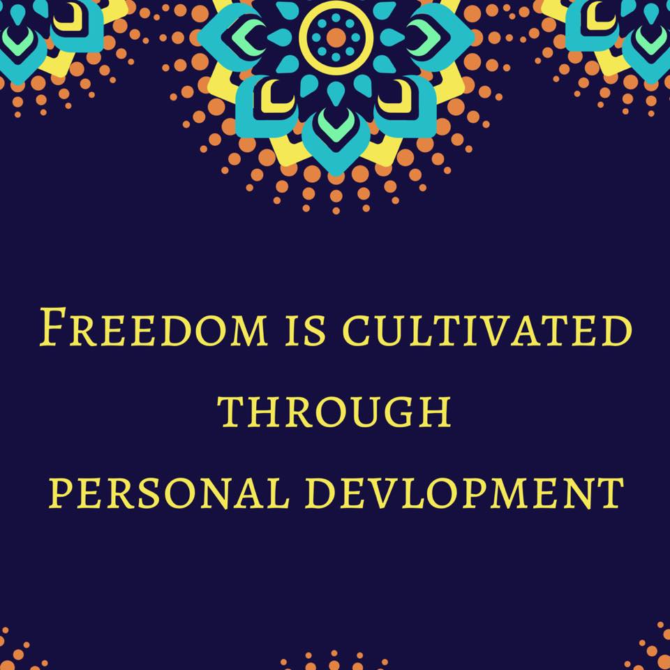 Freedom is Cultivated Through Personal Development