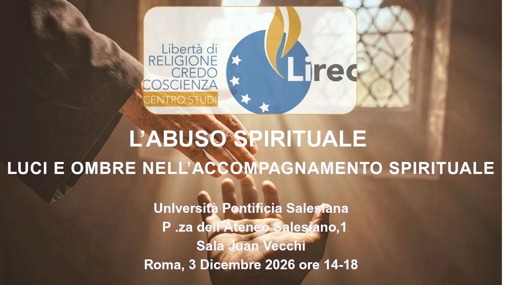 LIREC ORGANIZZA CONVEGNO: L' ABUSO SPIRITUALE. LUCI E OMBRE NELL'ACCOMPAGNAMENTO SPIRITUALE 