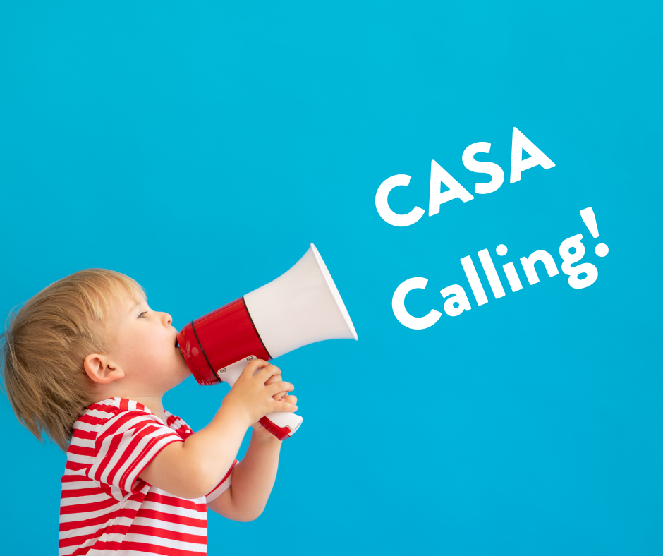 CASA Calling! Will you answer the call and get involved?