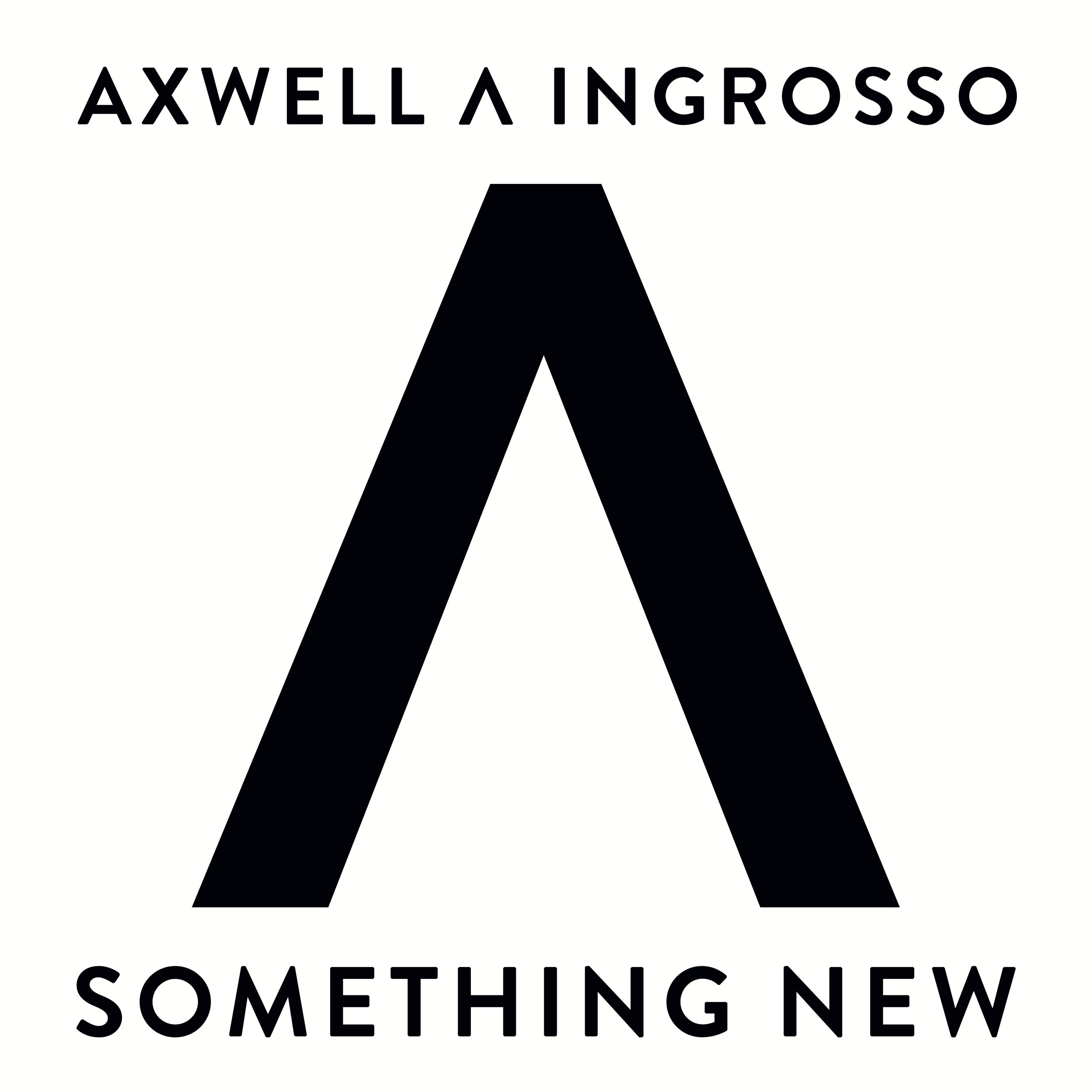Axwell^Ingrosso Something New Out Now!!