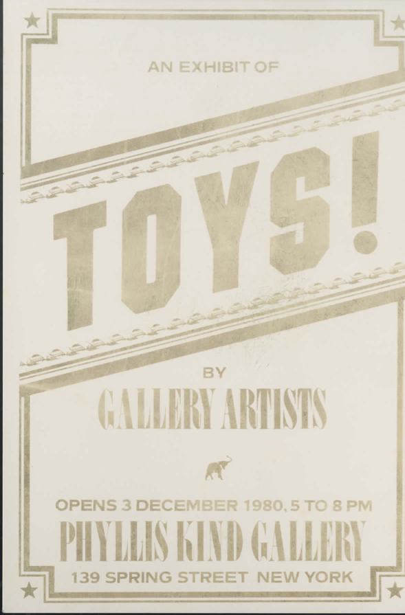 Toys! by Gallery Artists, Phyllis Kind Gallery, New York, Dec. 1980