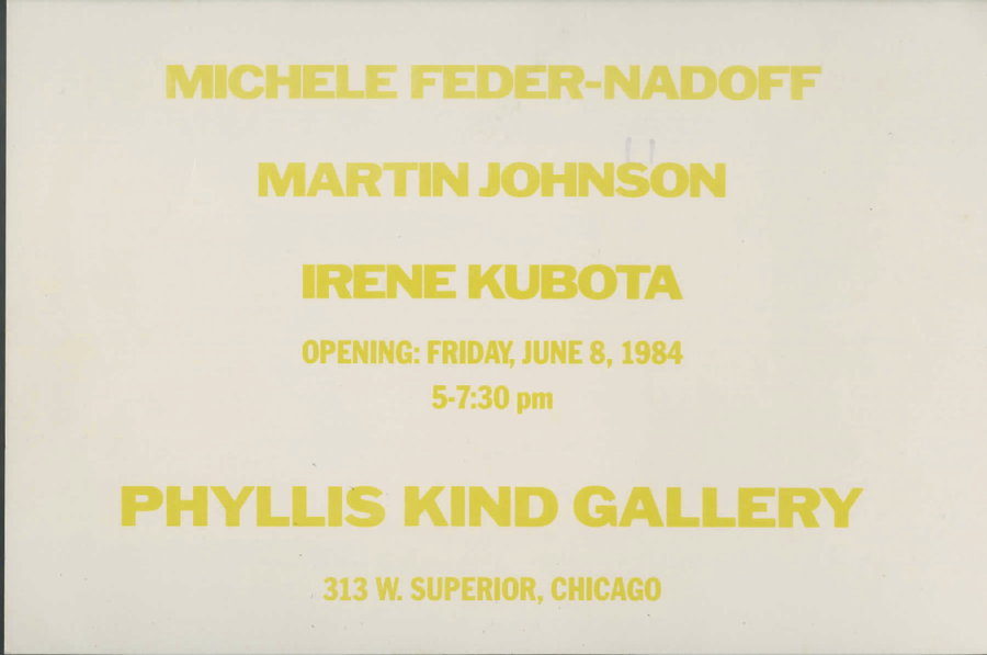 Michele Feder-Nadoff, Martin Johnson, and Irene Kubota, Phyllis Kind Gallery, Chicago, June 1984