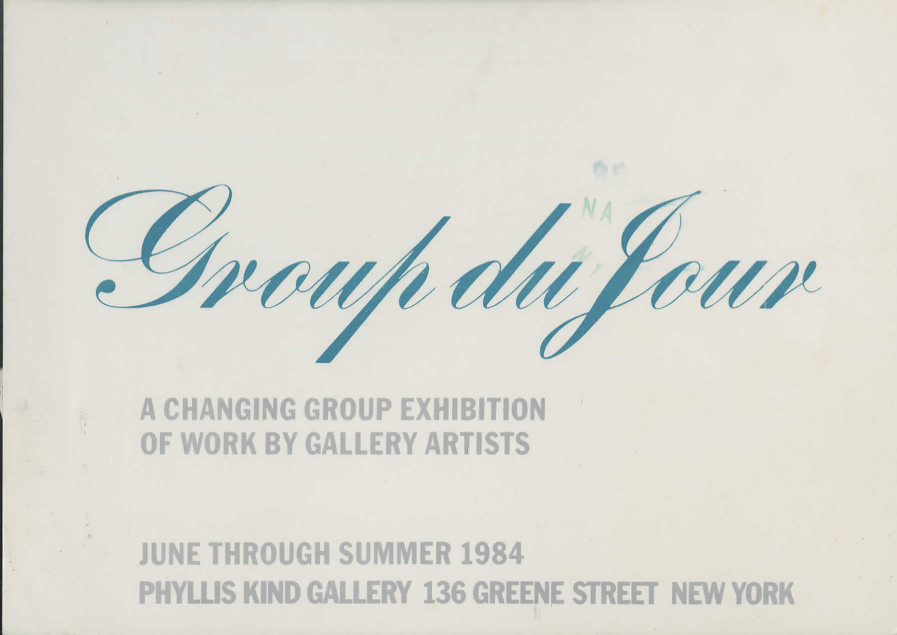 Group du Jour: A Changing Group Exhibition of Work by Gallery Artists, Phyllis Kind Gallery, New York, Summer 1984