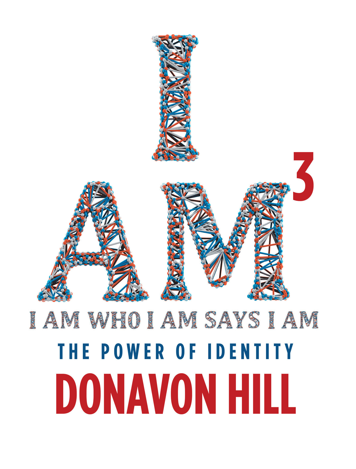I AM3: I AM WHO I AM SAYS I AM - Donavon Hill