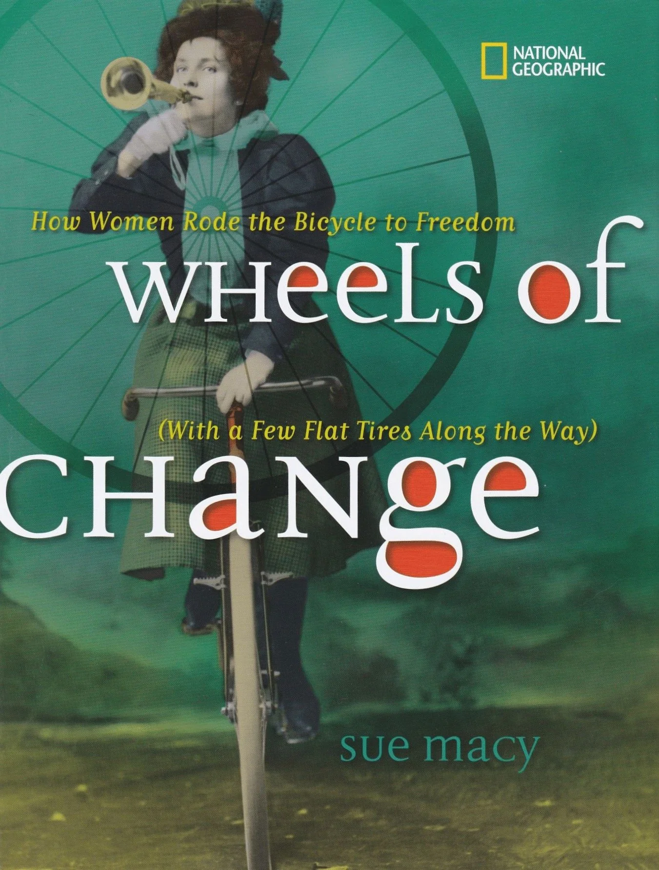  Wheels of Change: How Women Rode the Bicycle to Freedom (With a Few Flat Tires Along the Way) — Sue Macy, forward by Leah Missbach Day
