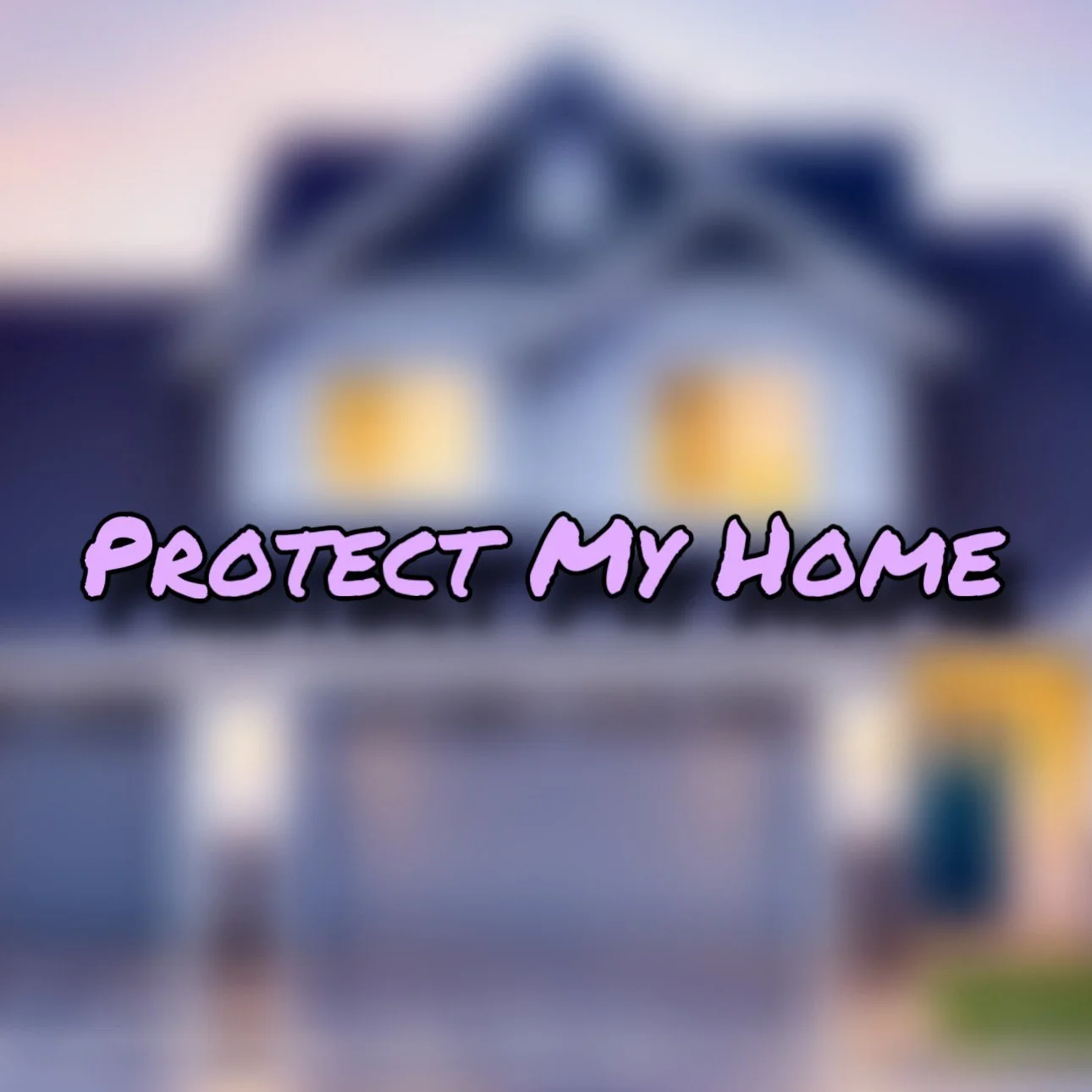 Protect My Home