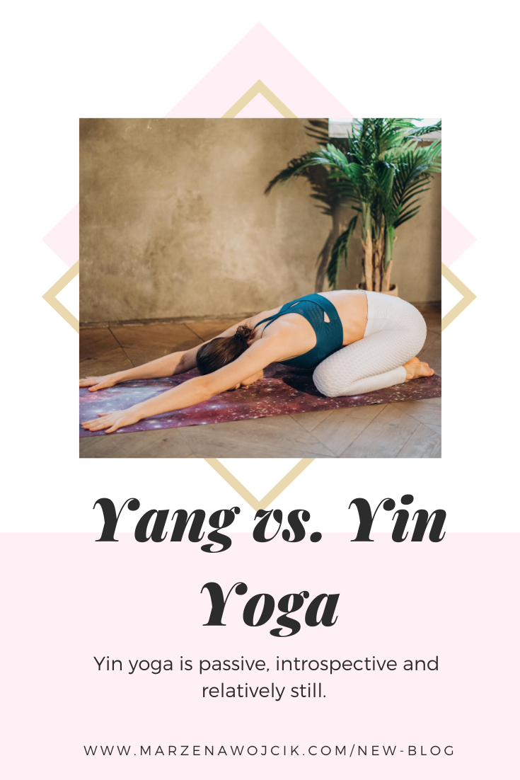 Yang vs. Yin Yoga — Marzena Wojcik