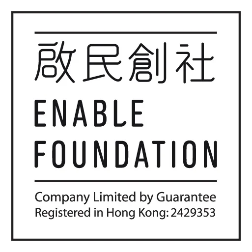  ENABLE FOUNDATION Ltd. Enable Foundation is a non-profit social design agency with the aim to develop capacity training programmes and projects on design thinking & doing and creativity with individuals, organisations from private and public sectors. It was set up in Hong Kong after receiving a startup funding from HKSAR Government’s Social Innovation and Entrepreneurship Development (SIE) Fund to support its first cross-generational innovation programme called Social Innovation Design Lab (SI.DLab). 啟民創社是一間從事社會設計的非牟利機構,宗旨是運用設計思維及行動,發展針對個人、私營及公營機構的創意力培訓計劃及項目。啟民創社於2017年獲得香港政府社會創新及創業發展基金的創業資助,啟民創社在香港成立據點,開始首個跨代共創計劃——「社創設計室(SI.DLab)」。 www.enable.org.hk 
