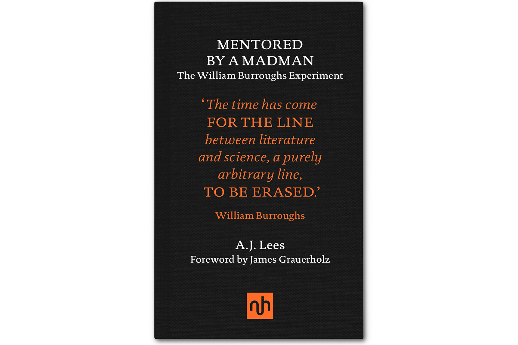 Mentored by a Madman: The William Burroughs Experiment | A J Lees | Notting Hill Editions | William Burroughs Experiment Drugs | The Margate Bookshop