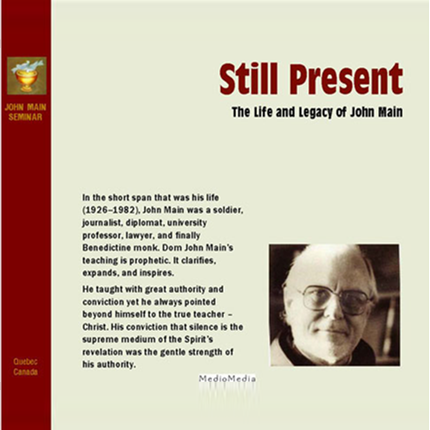 Still Present: The Life and Legacy of John Main