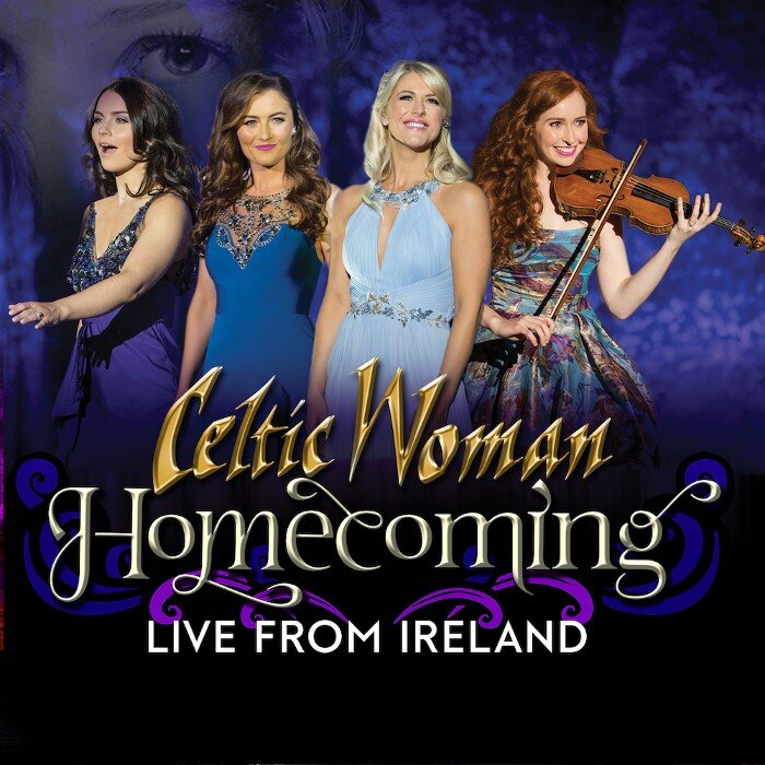 Celtic Woman - Homecoming - Live From Ireland
