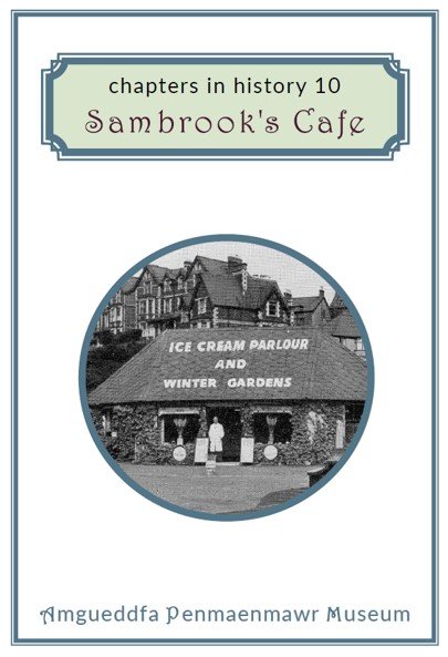 Chapters in History 10: Sambrook's Cafe, Penmaenmawr