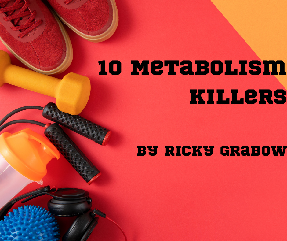 10 Metabolism Killers