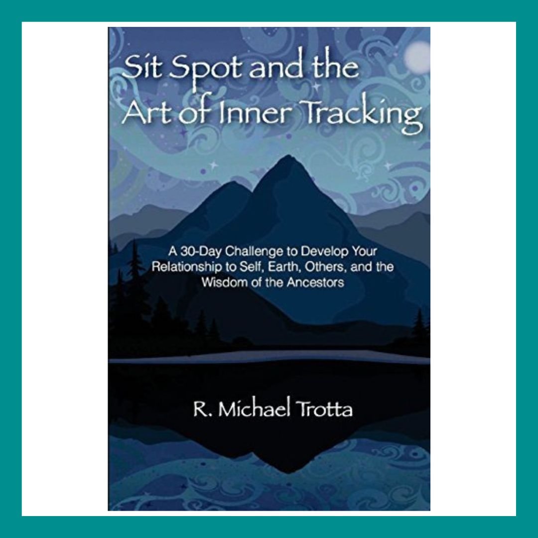 Sit Spot and the Art of Inner Tracking