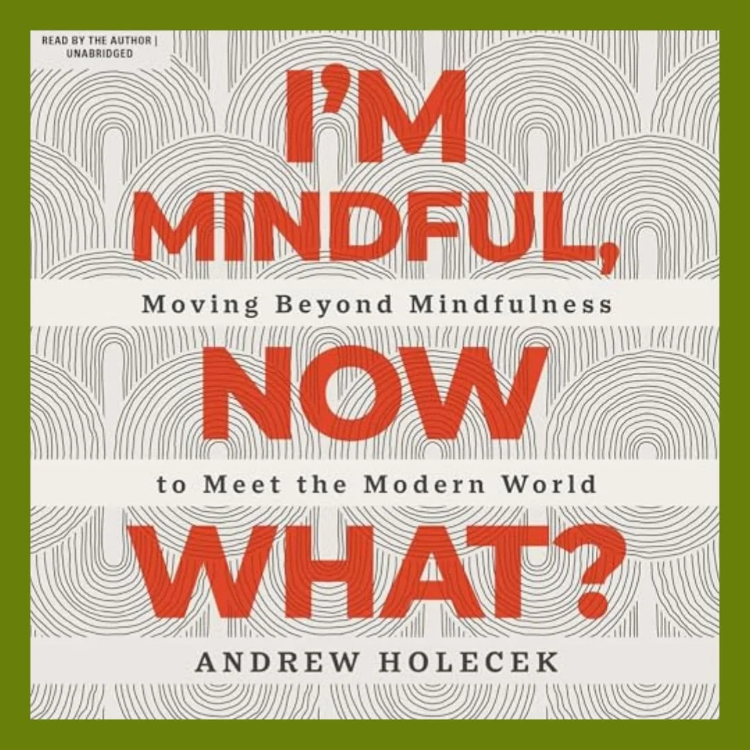 I’m Mindful, Now What?