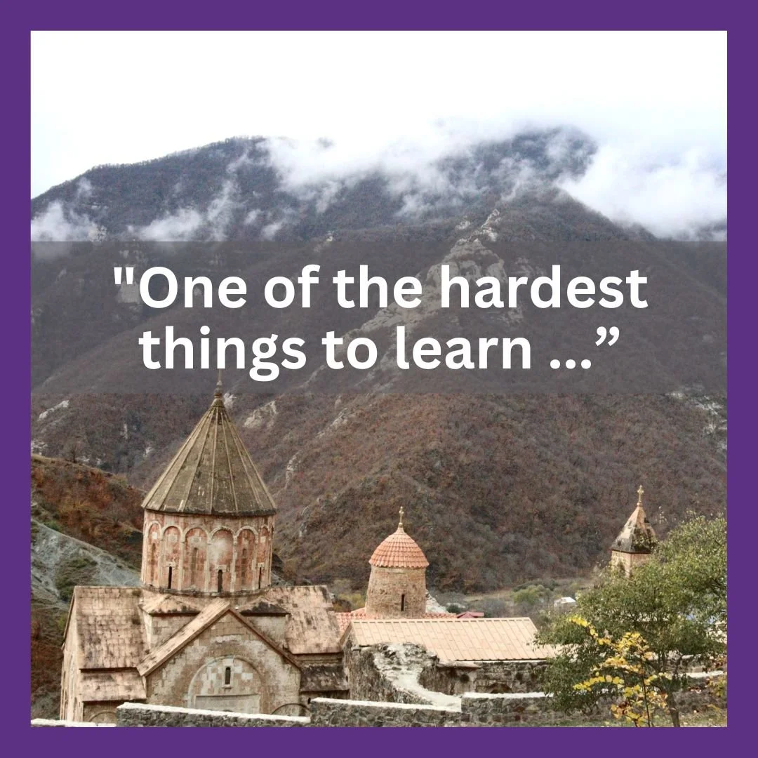 "One of the hardest things to learn ..."