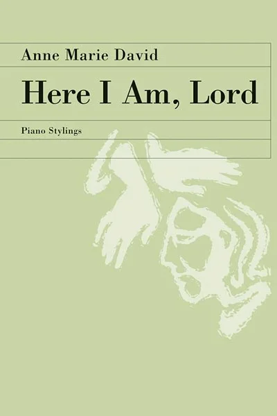 Here I am Lord: Piano Stylings
